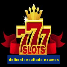 delboni resultado exames